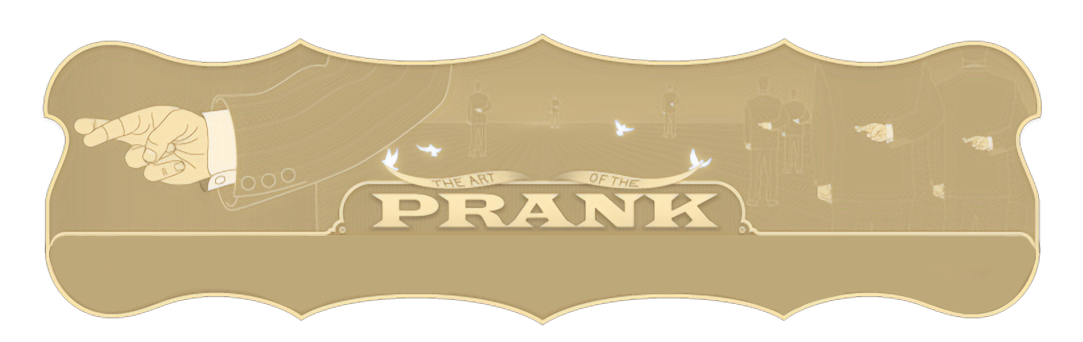 The Art of the Prank